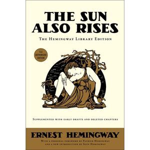 The Sun Also Rises -- Ernest Hemingway